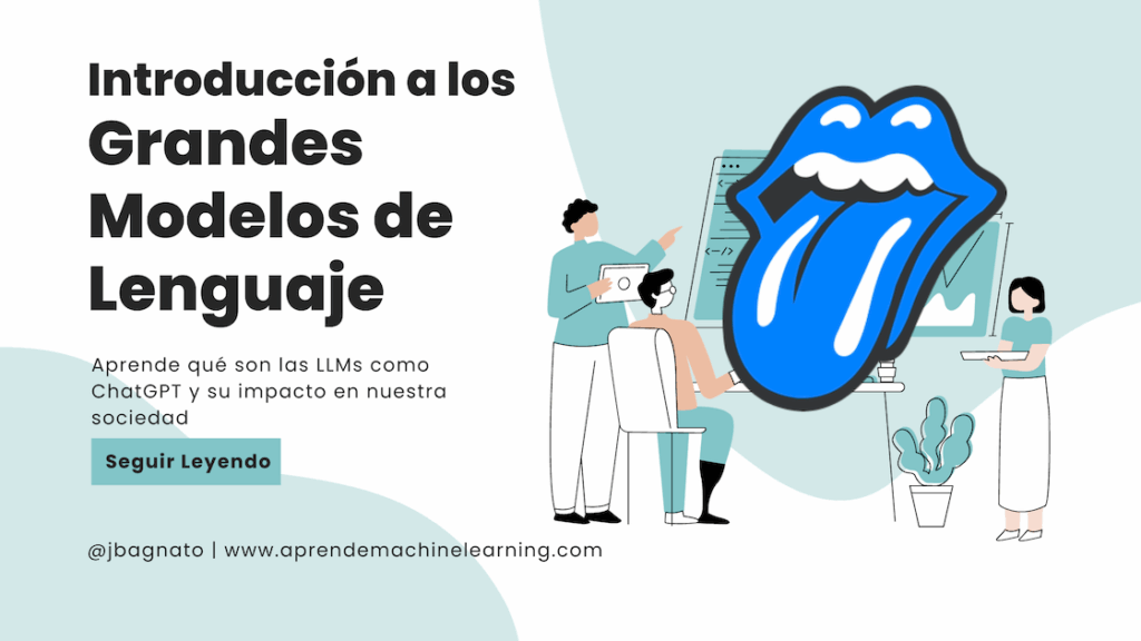 LLM: ¿Qué son los Grandes Modelos de Lenguaje? | Aprende Machine ...