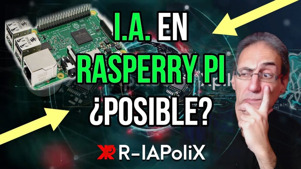 👉🔴INTELIGENCIA ARTIFICIAL (IA) en RASPBERRY PI : PROBLEMÁTICA (R-IAPoliX  #1)